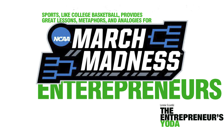 March Madness can teach entrepreneurs valuable lessons